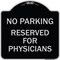 Signmission No Parking Reserved for Physicians Heavy-Gauge Aluminum Architectural Sign, 18" x 18", BS-1818-23796 A-DES-BS-1818-23796 - alternate 1